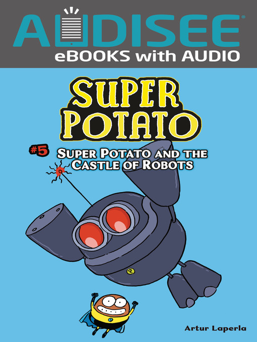 Title details for Super Potato and the Castle of Robots by Artur Laperla - Available